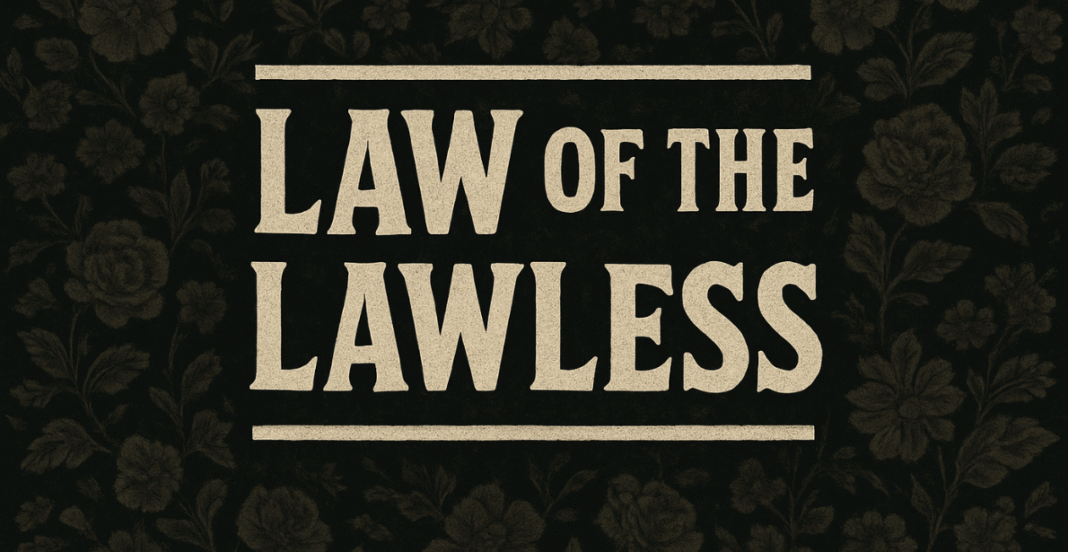 Law Of the Lawless